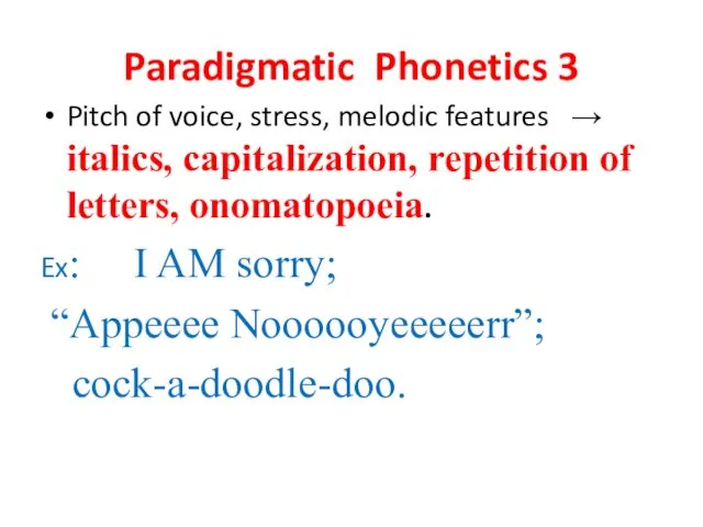 Paradigmatic Phonetics 3 Pitch of voice, stress, melodic features →