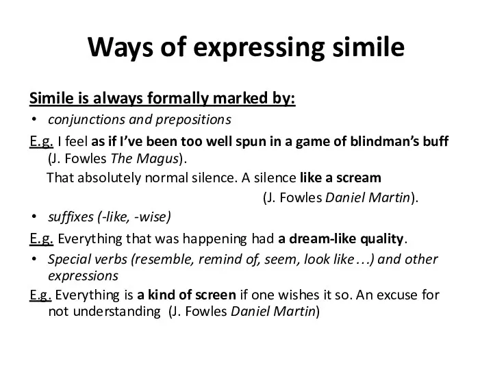 Ways of expressing simile Simile is always formally marked by: conjunctions and prepositions