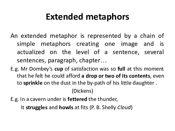 Extended metaphors An extended metaphor is represented by a chain of simple metaphors