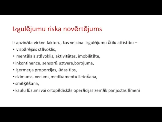 Izgulējumu riska novērtējums Ir apzināta virkne faktoru, kas veicina izgulējumu čūlu attīstību –