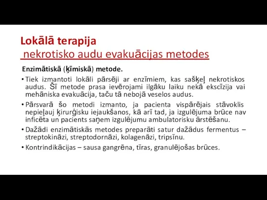 Lokālā terapija nekrotisko audu evakuācijas metodes Enzimātiskā (ķīmiskā) metode. Tiek izmantoti lokāli pārsēji