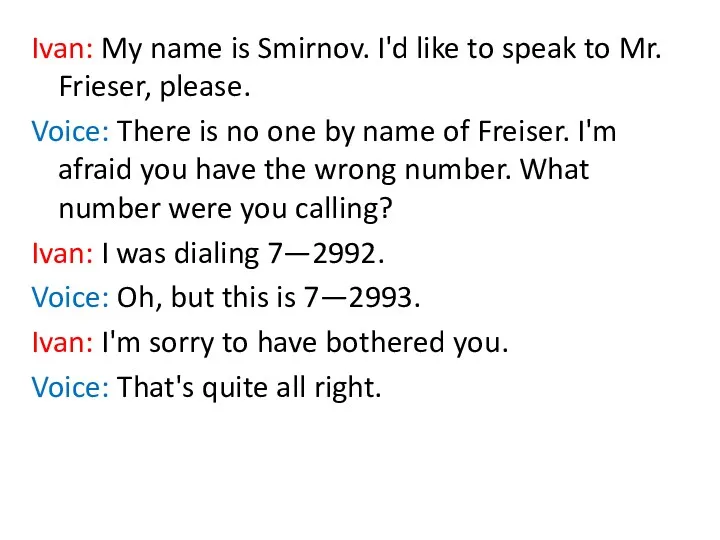 Ivan: My name is Smirnov. I'd like to speak to