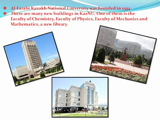 Al-Farabi Kazakh National University was founded in 1934 There are