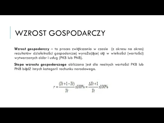 WZROST GOSPODARCZY Wzrost gospodarczy – to proces zwiększania w czasie