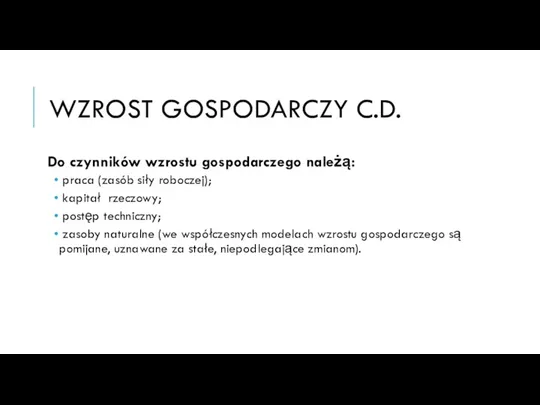 WZROST GOSPODARCZY C.D. Do czynników wzrostu gospodarczego należą: praca (zasób