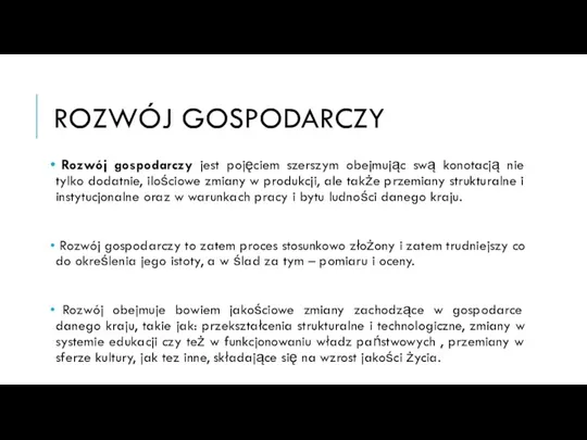 ROZWÓJ GOSPODARCZY Rozwój gospodarczy jest pojęciem szerszym obejmując swą konotacją