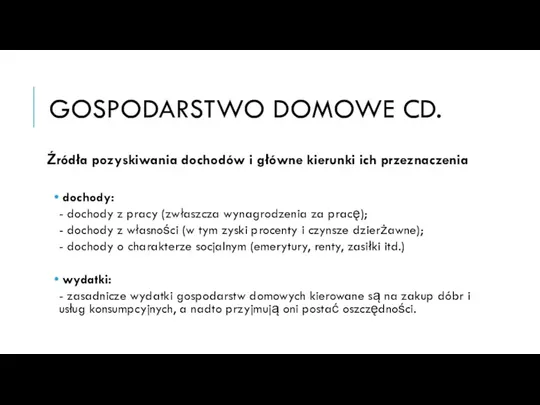 GOSPODARSTWO DOMOWE CD. Źródła pozyskiwania dochodów i główne kierunki ich