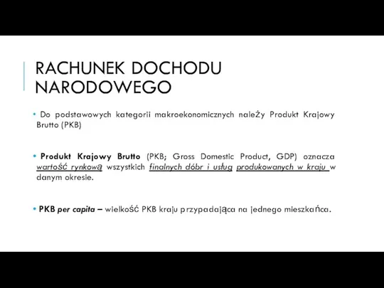 RACHUNEK DOCHODU NARODOWEGO Do podstawowych kategorii makroekonomicznych należy Produkt Krajowy