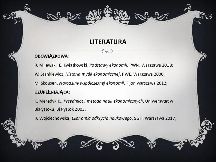 LITERATURA OBOWIĄZKOWA: R. Milewski, E. Kwiatkowski, Podstawy ekonomii, PWN, Warszawa