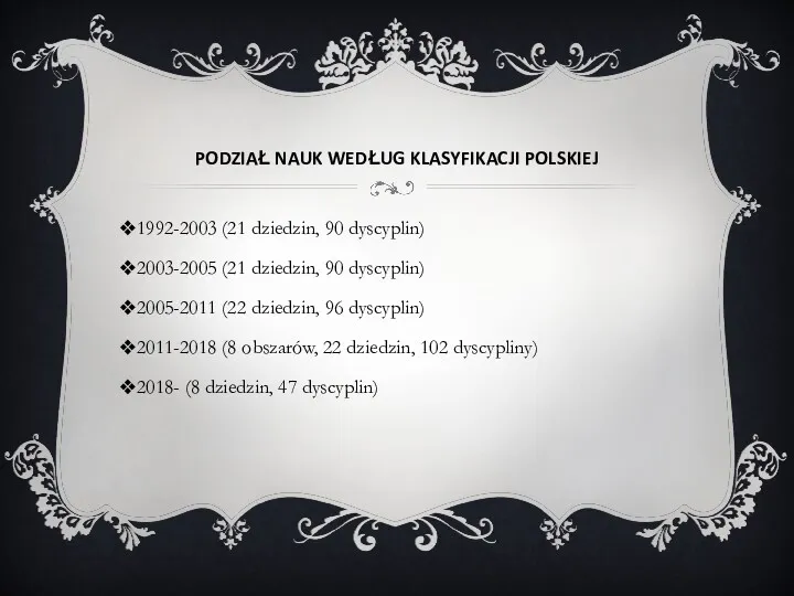 PODZIAŁ NAUK WEDŁUG KLASYFIKACJI POLSKIEJ 1992-2003 (21 dziedzin, 90 dyscyplin)