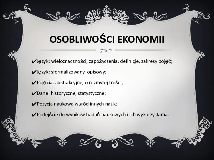 OSOBLIWOŚCI EKONOMII Język: wieloznaczności, zapożyczenia, definicje, zakresy pojęć; Język: sformalizowany,