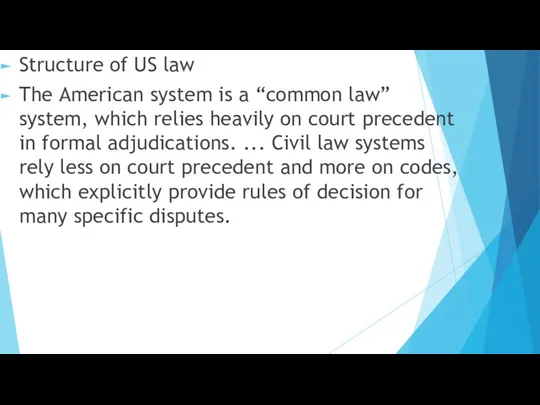 Structure of US law The American system is a “common