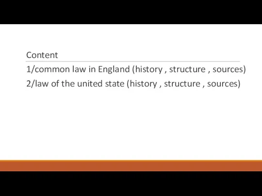 Content 1/common law in England (history , structure , sources) 2/law of the