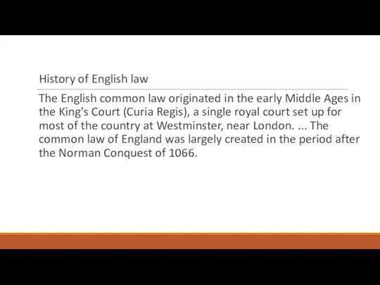 History of English law The English common law originated in the early Middle