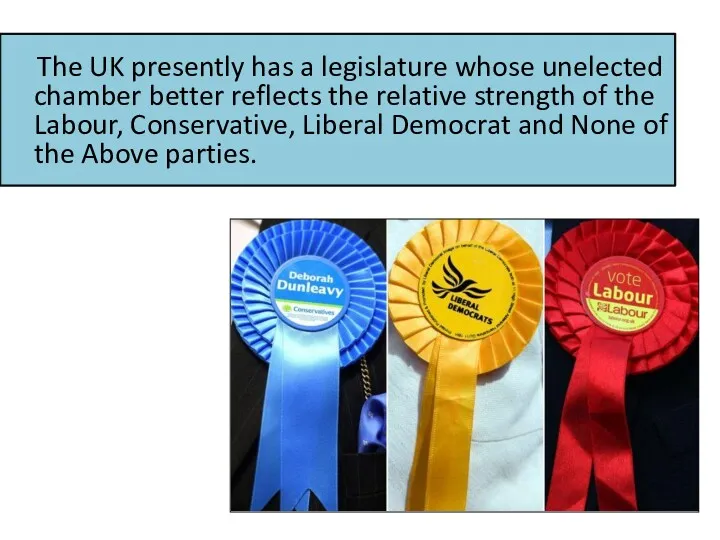 The UK presently has a legislature whose unelected chamber better