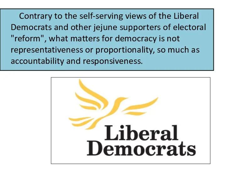 Contrary to the self-serving views of the Liberal Democrats and