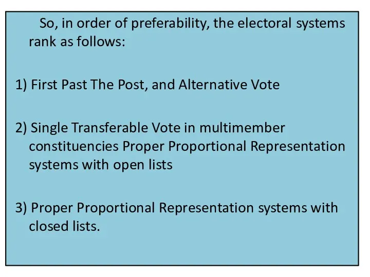 So, in order of preferability, the electoral systems rank as