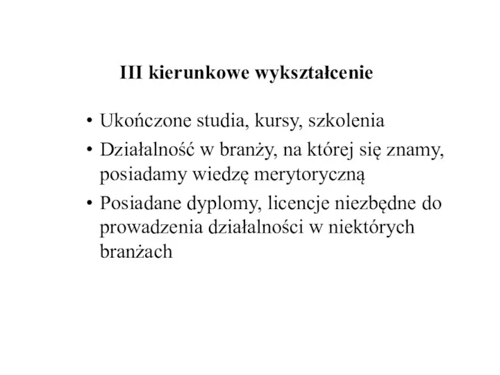 III kierunkowe wykształcenie Ukończone studia, kursy, szkolenia Działalność w branży,