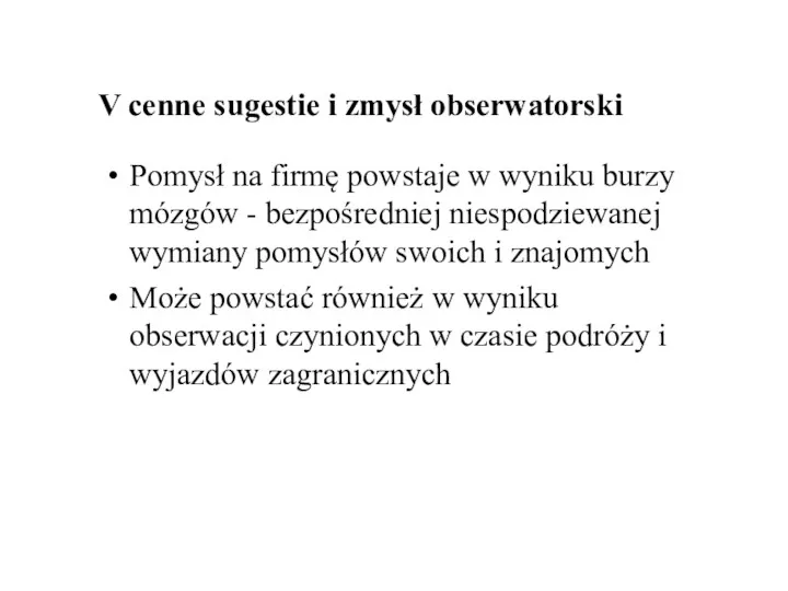 V cenne sugestie i zmysł obserwatorski Pomysł na firmę powstaje