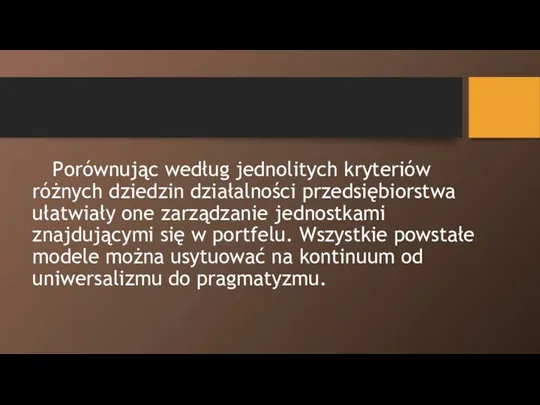 Porównując według jednolitych kryteriów różnych dziedzin działalności przedsiębiorstwa ułatwiały one