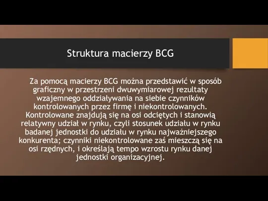 Struktura macierzy BCG Za pomocą macierzy BCG można przedstawić w