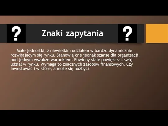 Małe jednostki, z niewielkim udziałem w bardzo dynamicznie rozwijającym się