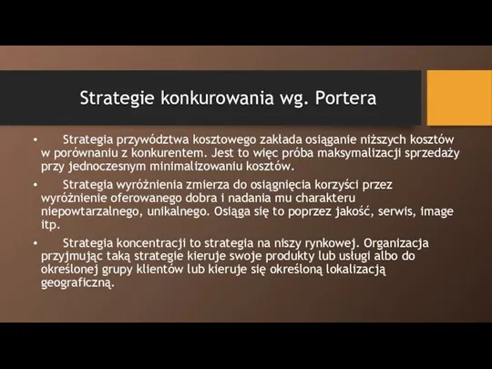 Strategie konkurowania wg. Portera Strategia przywództwa kosztowego zakłada osiąganie niższych