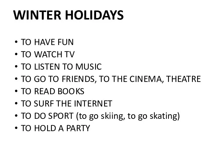 WINTER HOLIDAYS TO HAVE FUN TO WATCH TV TO LISTEN