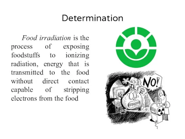 Determination Food irradiation is the process of exposing foodstuffs to