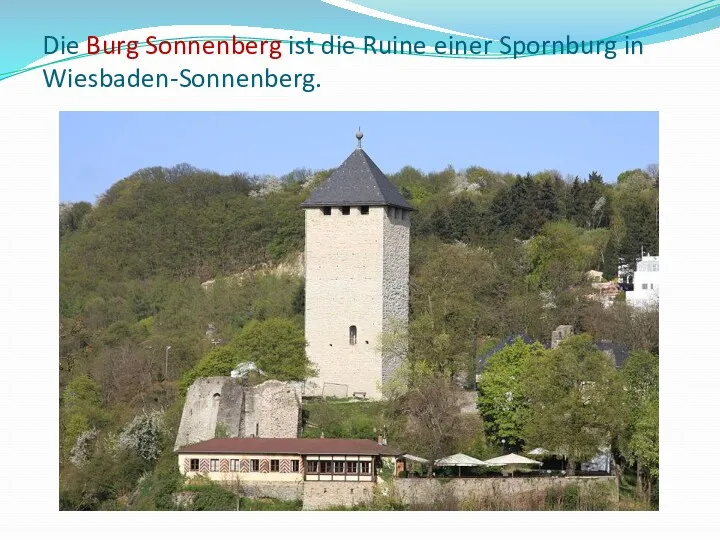 Die Burg Sonnenberg ist die Ruine einer Spornburg in Wiesbaden-Sonnenberg.