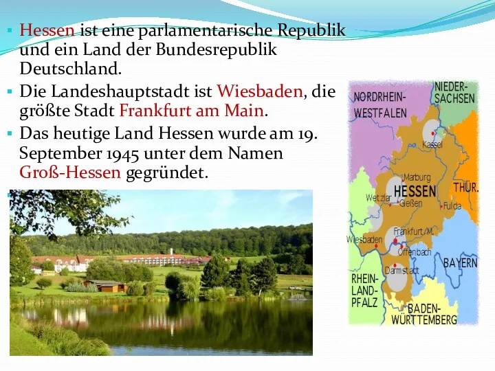 Hessen ist eine parlamentarische Republik und ein Land der Bundesrepublik