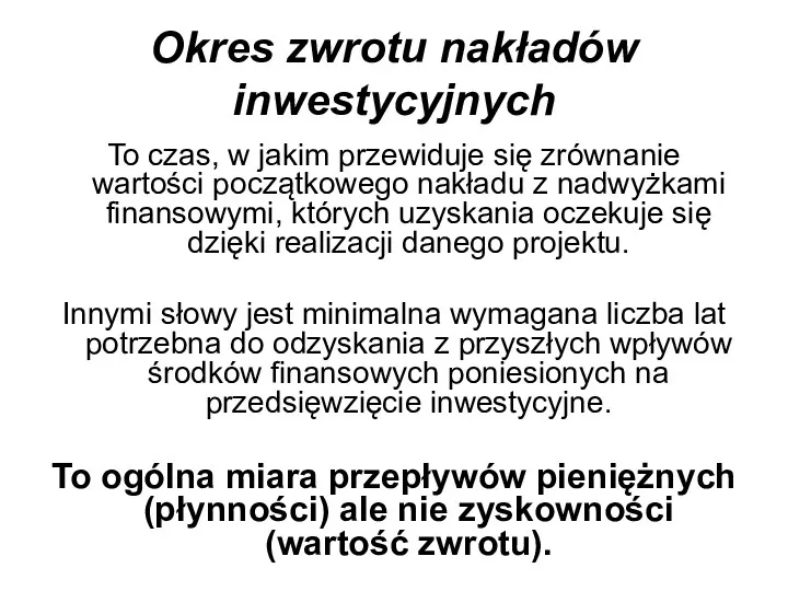 Okres zwrotu nakładów inwestycyjnych To czas, w jakim przewiduje się