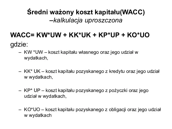 Średni ważony koszt kapitału(WACC) –kalkulacja uproszczona WACC= KW*UW + KK*UK