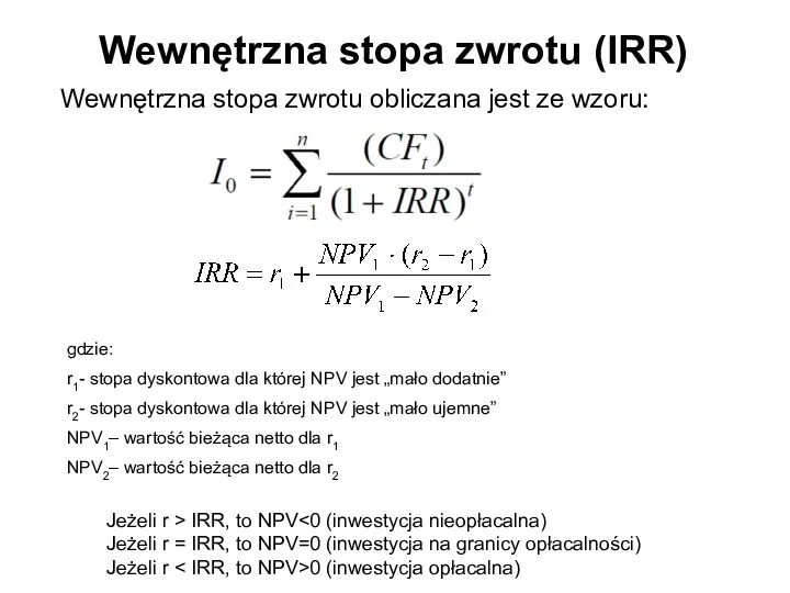 Wewnętrzna stopa zwrotu (IRR) Wewnętrzna stopa zwrotu obliczana jest ze