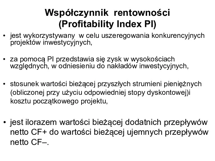 Współczynnik rentowności (Profitability Index PI) jest wykorzystywany w celu uszeregowania