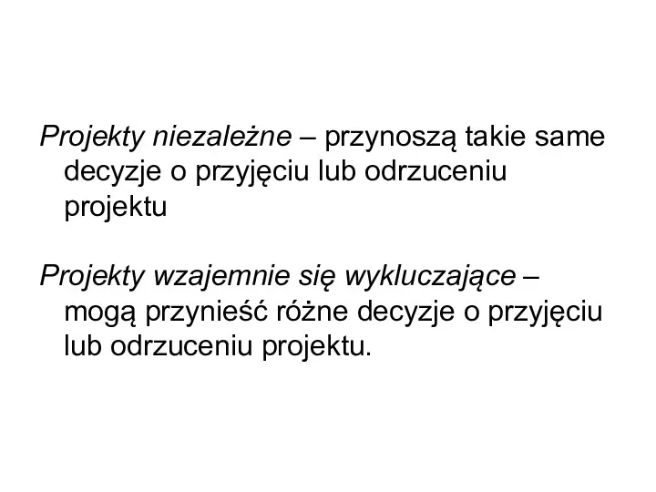 Projekty niezależne – przynoszą takie same decyzje o przyjęciu lub