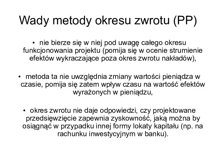 Wady metody okresu zwrotu (PP) nie bierze się w niej