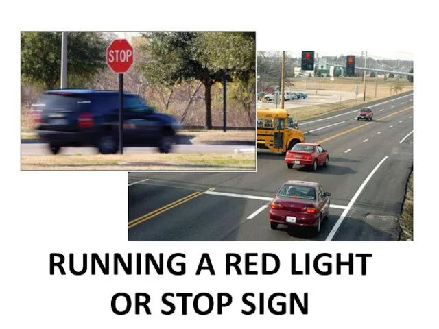 RUNNING A RED LIGHT OR STOP SIGN