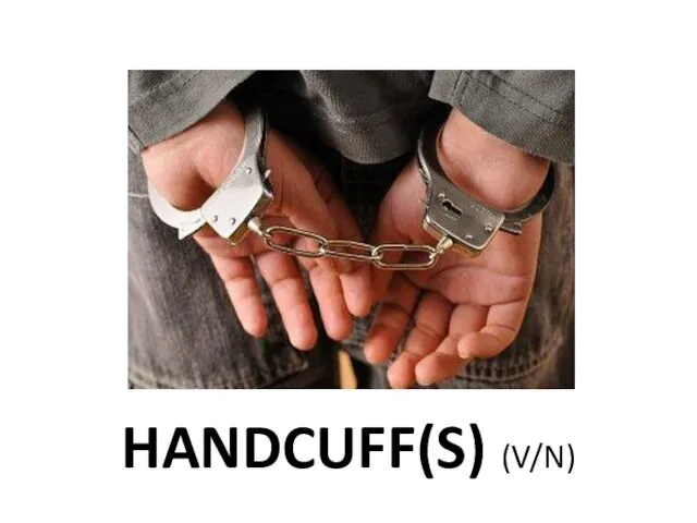 HANDCUFF(S) (V/N)