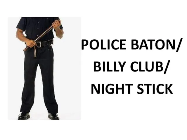 POLICE BATON/ BILLY CLUB/ NIGHT STICK