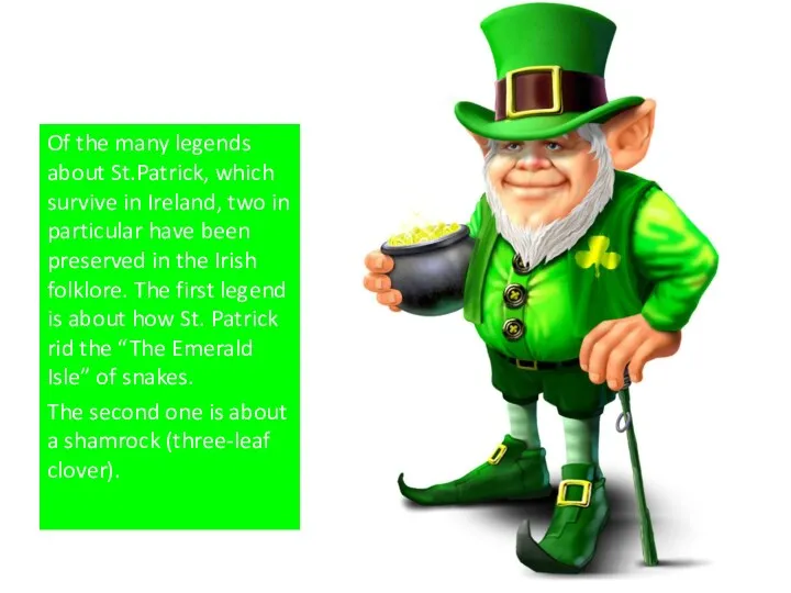 Of the many legends about St.Patrick, which survive in Ireland,