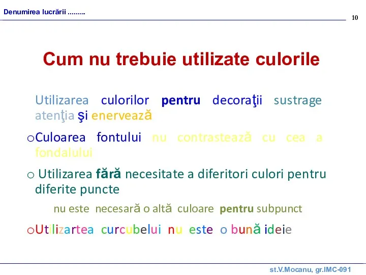 st.V.Mocanu, gr.IMC-091 Denumirea lucrării ......... Utilizarea culorilor pentru decoraţii sustrage atenţia şi enervează