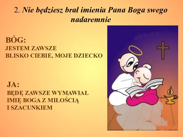 2. Nie będziesz brał imienia Pana Boga swego nadaremnie BÓG: