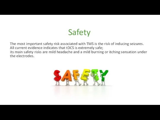 Safety The most important safety risk associated with TMS is