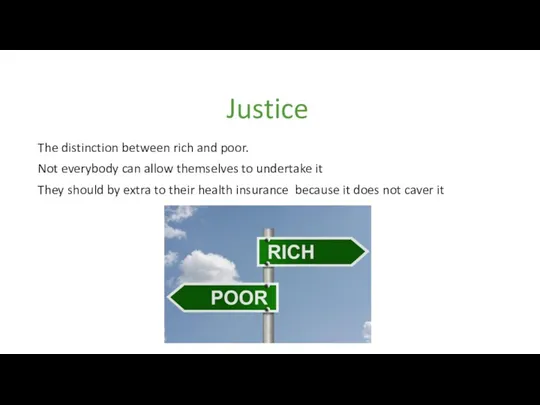 Justice The distinction between rich and poor. Not everybody can