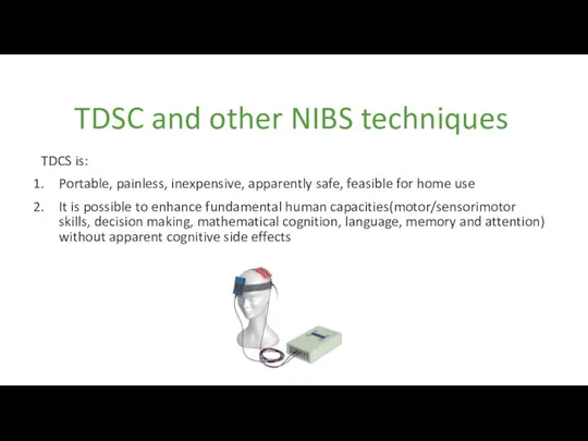 TDSC and other NIBS techniques TDCS is: Portable, painless, inexpensive,