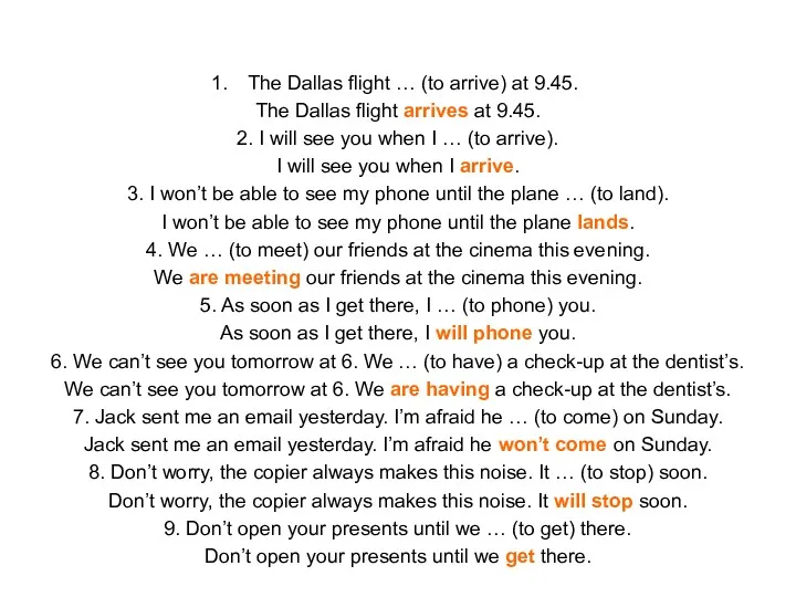 The Dallas flight … (to arrive) at 9.45. The Dallas