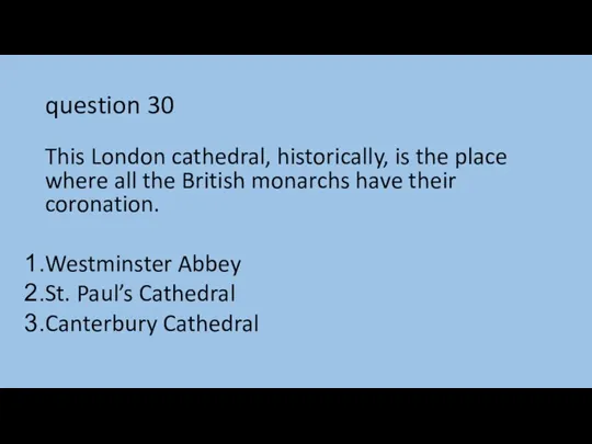 question 30 This London cathedral, historically, is the place where