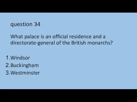 question 34 What palace is an official residence and a