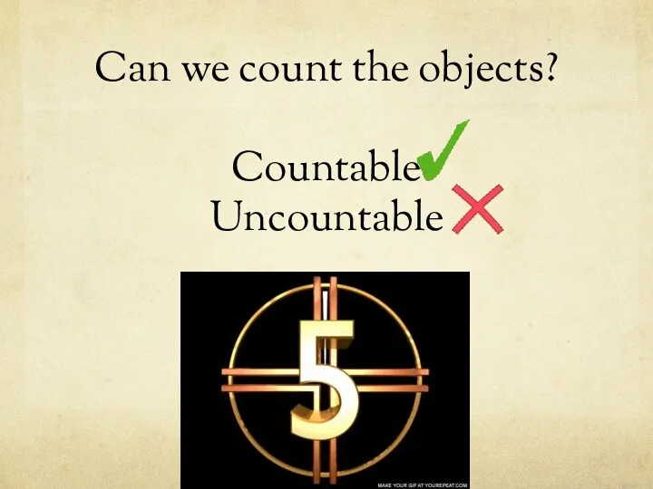 Can we count the objects? Countable Uncountable